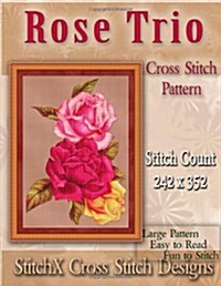 Rose Trio Cross Stitch Pattern (Paperback)
