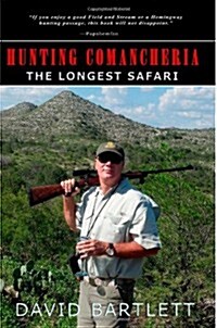 Hunting Comancheria: The Longest Safari (Paperback)