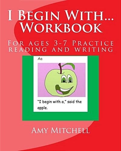 I Begin With...Workbook.: For Ages 3-7 Practice Reading and Writing. (Paperback)