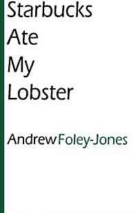 Starbucks Ate My Lobster (Paperback)
