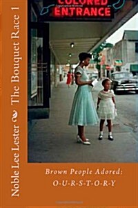 The Bouquet Race: Brown People Adore (Paperback)
