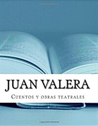 Juan Valera, Cuentos y Obras Teatrales (Paperback)