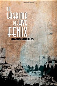 La Lagrima del Ave Fenix (Paperback)