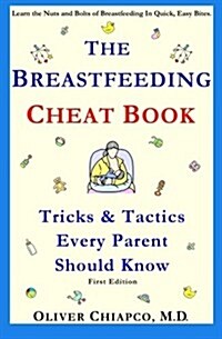 The Breastfeeding Cheat Book: Tricks & Tactics Every Parent Should Know (Paperback)