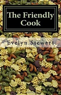 The Friendly Cook: Remembering, with Recipes (Paperback)