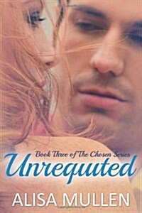 Unrequited: Book Three of the Chosen Series (Paperback)