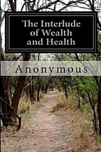 The Interlude of Wealth and Health (Paperback)