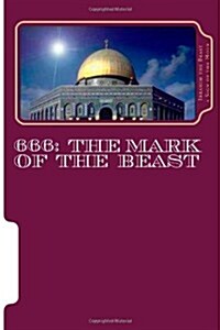 666: The Mark of the Beast: The Secret Knowledge of Al-Quran-Al Azeem (Paperback)