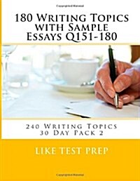 180 Writing Topics with Sample Essays Q151-180: 240 Writing Topics 30 Day Pack 2 (Paperback)