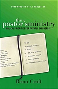 The Pastors Ministry: Biblical Priorities for Faithful Shepherds (Paperback)