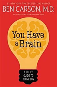 You Have a Brain: A Teens Guide to T.H.I.N.K. B.I.G. (Hardcover)