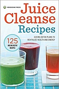 Juice Cleanse Recipes: Juicing Detox Plans to Revitalize Health and Energy (Paperback)