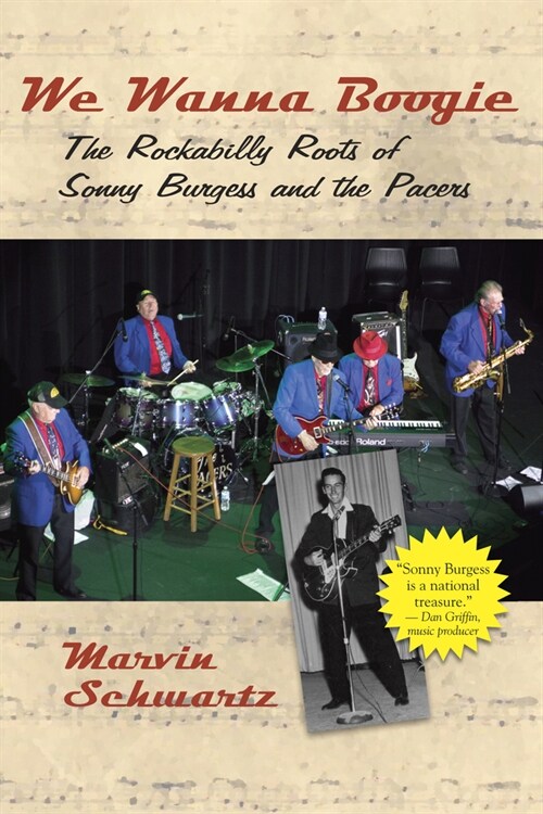 We Wanna Boogie: The Rockabilly Roots of Sonny Burgess and the Pacers (Paperback)