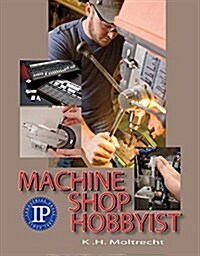 Machining for Hobbyists: Getting Started (Paperback)