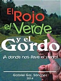 El Rojo, El Verde y El Gordo. a Donde Nos Lleve El Viento! (Paperback)