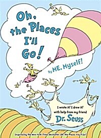 Oh, the Places Ill Go! by Me, Myself (Hardcover)