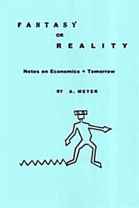 Fantasy or Reality Notes on Economics + Tomorrow (Paperback)