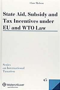 State Aid, Subsidy and Tax Incentives Under Eu and Wto Law (Hardcover)