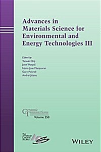 Advances in Materials Science for Environmental and Energy Technologies III (Hardcover)