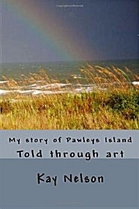 My Story of Pawleys Island: Told Through Art (Paperback)