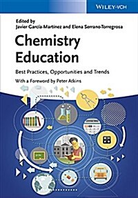 Chemistry Education: Best Practices, Opportunities and Trends (Hardcover)