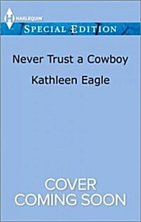 Never Trust a Cowboy (Mass Market Paperback)