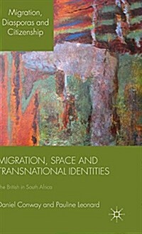 Migration, Space and Transnational Identities : The British in South Africa (Hardcover)