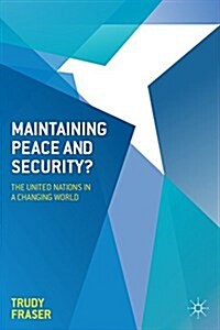 Maintaining Peace and Security? : The United Nations in a Changing World (Hardcover)