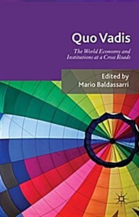 Quo Vadis : World Economy and Institutions at a Crossroads (Hardcover)