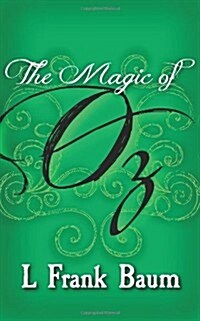 The Magic of Oz: Original and Unabridged (Paperback)