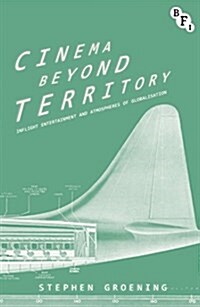 Cinema Beyond Territory : Inflight Entertainment in Global Context (Paperback)