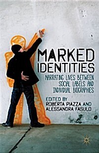Marked Identities : Narrating Lives Between Social Labels and Individual Biographies (Hardcover)