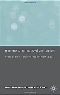 Men, Masculinities, Travel and Tourism (Hardcover)