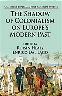 The Shadow of Colonialism on Europes Modern Past (Hardcover)