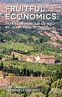 Fruitful Economics : Papers in Honor of and by Jean-Paul Fitoussi (Hardcover)