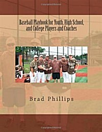 Baseball Playbook for Youth, High School, and College Players and Coaches (Paperback)
