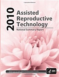 Assisted Reproductive Technology: National Summary Report (Paperback)