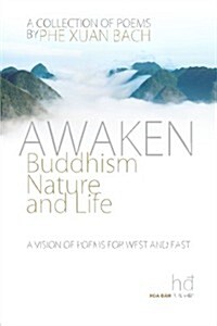 Awaken: Buddhism, Nature, and Life: A Vision of Poems for West and East (Paperback)