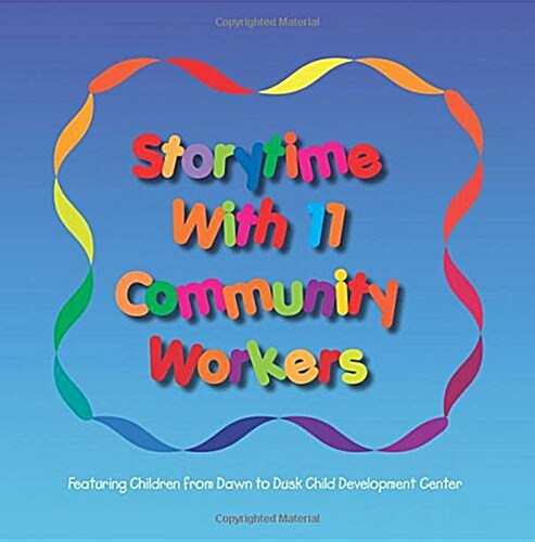 Storytime with 11 Community Workers: Featuring Children from Dawn to Dusk Child Development Center (Paperback)