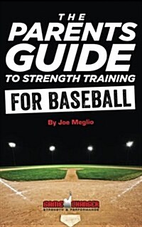 The Parents Guide to Strength Training for Baseball (Paperback)