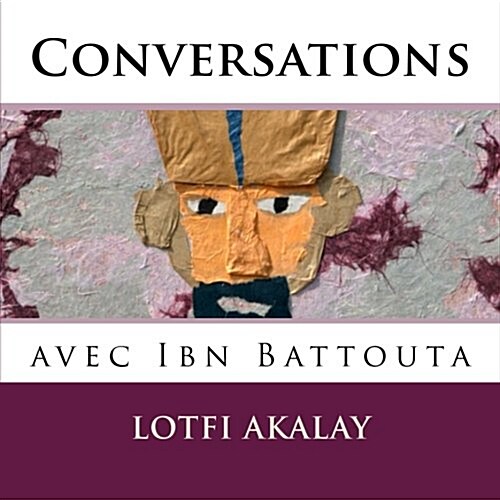 Conversations Avec Ibn Battouta (Paperback)