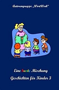 Eine Bunte Mischung Geschichten Fuer Kinder 3 (Paperback)