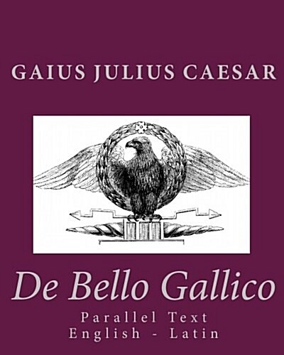 de Bello Gallico: Parallel Text English - Latin (Paperback)