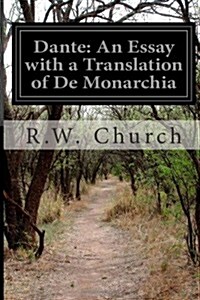 Dante: An Essay with a Translation of de Monarchia (Paperback)