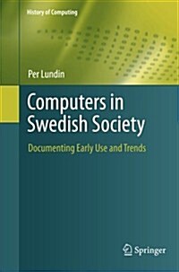 Computers in Swedish Society : Documenting Early Use and Trends (Paperback)