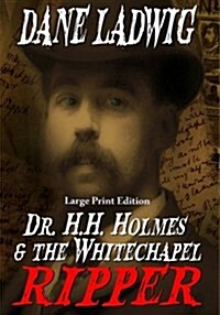 Dr. H.H. Holmes & The Whitechapel Ripper (Large Print) (Paperback)