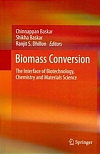 Biomass Conversion: The Interface of Biotechnology, Chemistry and Materials Science (Paperback, 2012)