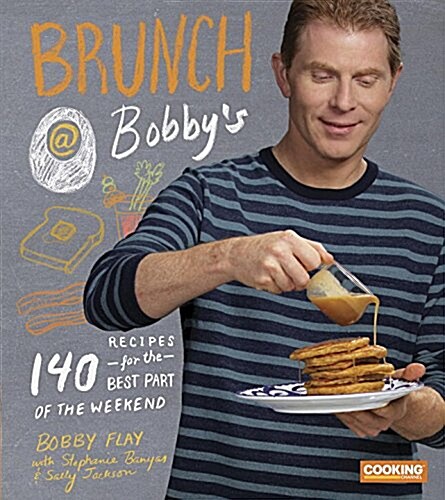 Brunch at Bobbys: 140 Recipes for the Best Part of the Weekend: A Cookbook (Hardcover)