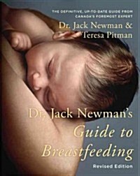 Dr. Jack Newmans Guide to Breastfeeding (Paperback, Revised)