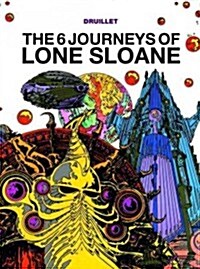 Lone Sloane: The 6 Voyages of Lone Sloane (Hardcover)